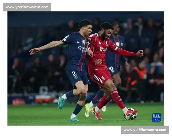 欧冠焦点战利物浦对阵巴黎强强对话引爆安菲尔德之夜巅峰较量全球瞩目