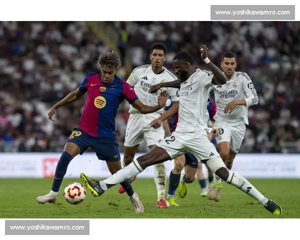 皇马vs巴萨巅峰对决西甲争冠走势与关键球员解析战术博弈与历史宿敌再燃